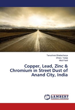 Copper, Lead, Zinc & Chromium in Street Dust of Anand City, India