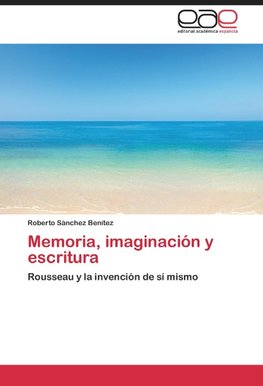 Memoria, imaginación y escritura