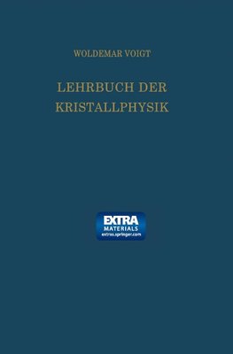 Lehrbuch der Kristallphysik (mit Ausschluss der Kristalloptik)