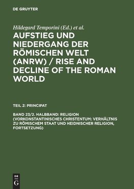 Religion (Vorkonstantinisches Christentum: Verhältnis zu römischem Staat und heidnischer Religion, Fortsetzung)