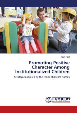 Promoting Positive Character Among Institutionalized Children