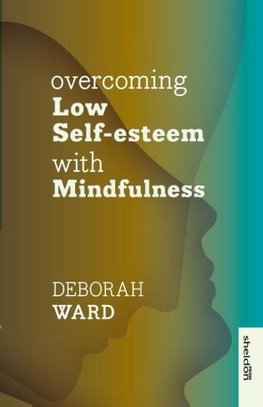 Overcoming Low Self-Esteem with Mindfulness