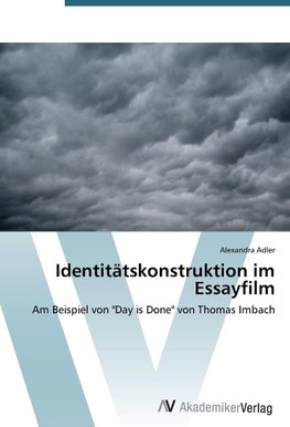 Identitätskonstruktion im Essayfilm