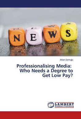 Professionalising Media: Who Needs a Degree to Get Low Pay?