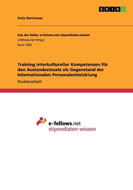 Training interkultureller Kompetenzen für den Auslandseinsatz als Gegenstand der internationalen  Personalentwicklung