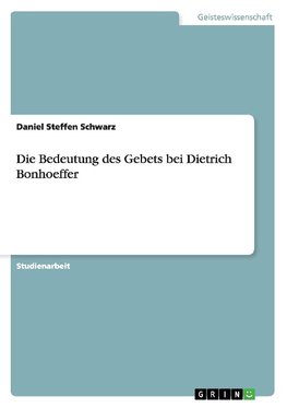 Die Bedeutung des Gebets bei Dietrich Bonhoeffer