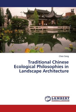 Traditional Chinese Ecological Philosophies in Landscape Architecture