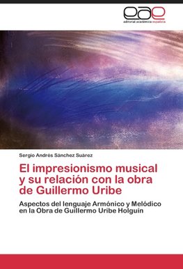 El impresionismo musical y su relación con la obra de Guillermo Uribe