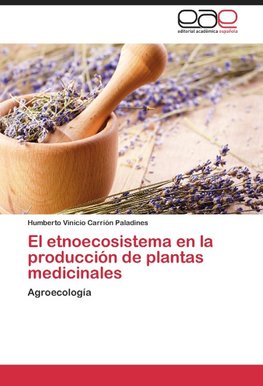 El etnoecosistema en la producción de plantas medicinales