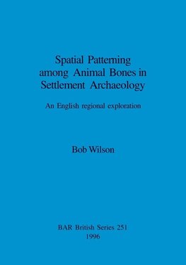 Spatial Patterning among Animal Bones in Settlement Archaeology