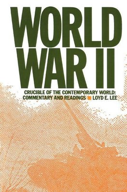 Lee, L: World War Two: Crucible of the Contemporary World -