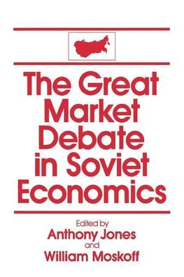 Jones, D: The Great Market Debate in Soviet Economics: An An