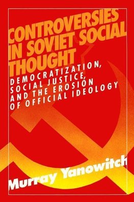 Yanowitch, M: Controversies in Soviet Social Thought: Democr