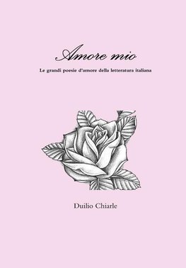 Amore mio - Le grandi poesie d'amore della letteratura italiana