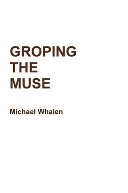 GROPING THE MUSE