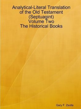 Analytical-Literal Translation of the Old Testament (Septuagint) - Volume Two - The Historical Books