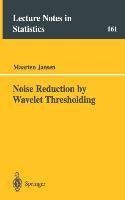 Noise Reduction by Wavelet Thresholding