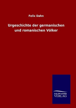 Urgeschichte der germanischen und romanischen Völker