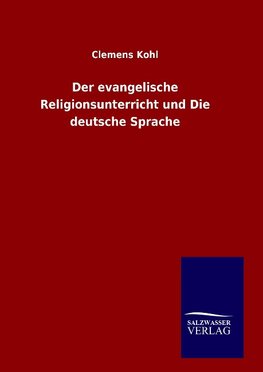 Der evangelische Religionsunterricht und Die deutsche Sprache