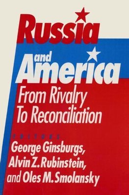 Ginsburgs, G: Russia and America: From Rivalry to Reconcilia