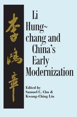 Chu, S: Liu Hung-Chang and China's Early Modernization