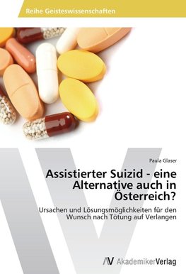 Assistierter Suizid - eine Alternative auch in Österreich?