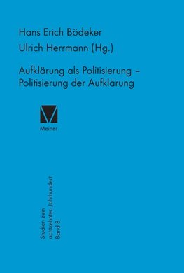 Aufklärung als Politisierung - Politisierung der Aufklärung