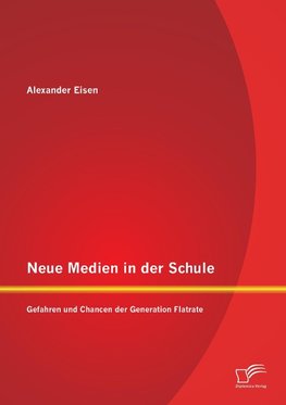 Neue Medien in der Schule: Gefahren und Chancen der Generation Flatrate