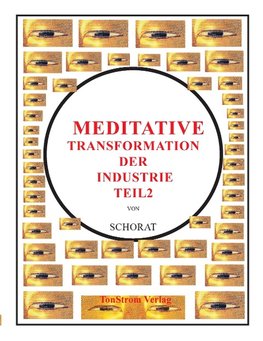 Meditative Transformation der Industrie 2