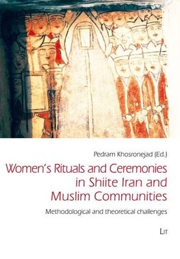 Women's Rituals and Ceremonies in Shiite Iran and Muslim Communities