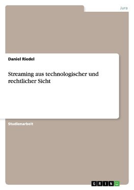 Streaming aus technologischer und rechtlicher Sicht