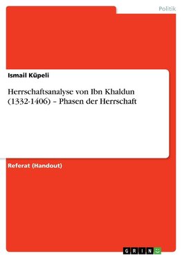 Herrschaftsanalyse von Ibn Khaldun (1332-1406) - Phasen der Herrschaft