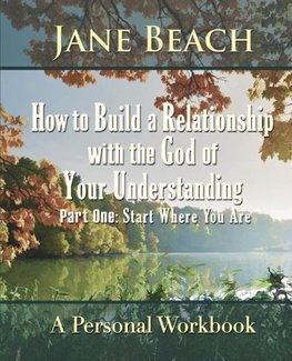 How to Build a Relationship with the God of Your Understanding