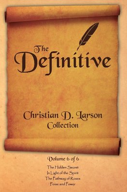 Christian D. Larson - The Definitive Collection - Volume 6 of 6