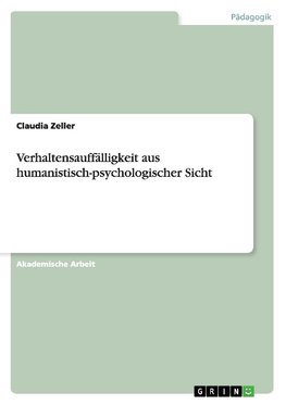 Verhaltensauffälligkeit aus humanistisch-psychologischer Sicht