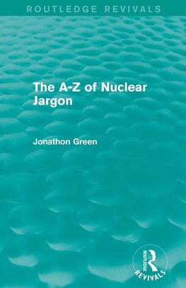 The A - Z of Nuclear Jargon (Routledge Revivals)