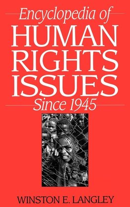 Encyclopedia of Human Rights Issues Since 1945