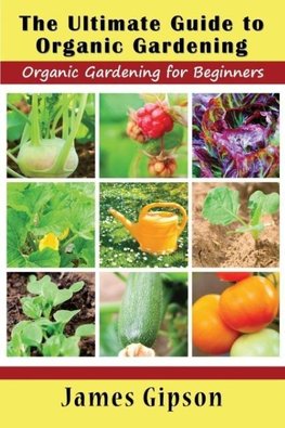 The Ultimate Guide to Organic Gardening