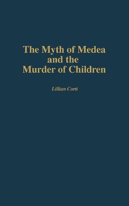 The Myth of Medea and the Murder of Children