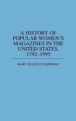 A History of Popular Women's Magazines in the United States, 1792-1995