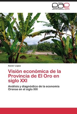 Visión económica de la Provincia de El Oro en siglo XXI