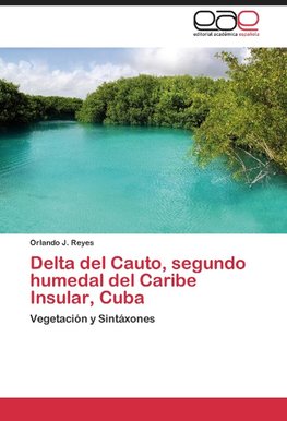 Delta del Cauto, segundo humedal del Caribe Insular, Cuba