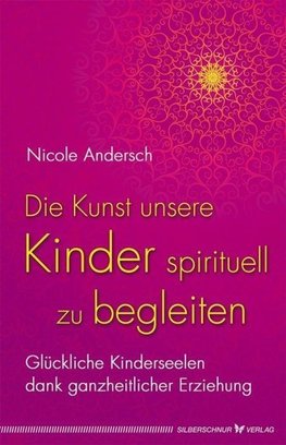 Die Kunst, unsere Kinder spirituell zu begleiten