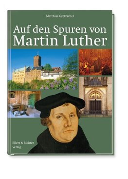 Auf den Spuren von Martin Luther