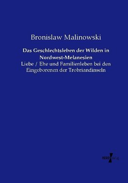 Das Geschlechtsleben der Wilden in Nordwest-Melanesien