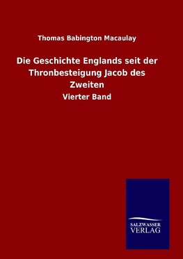 Die Geschichte Englands seit der Thronbesteigung Jacob des Zweiten