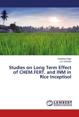 Studies on Long Term Effect of CHEM.FERT. and INM in Rice Inceptisol