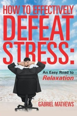 How to Effectively Defeat Stress