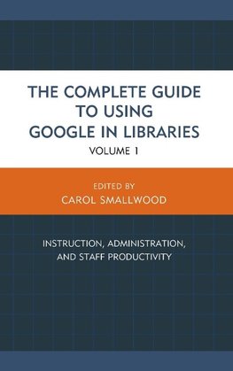 Complete Guide to Using Google in Libraries