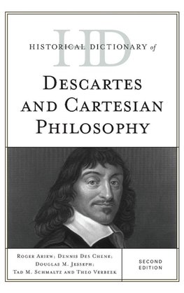 Historical Dictionary of Descartes and Cartesian Philosophy